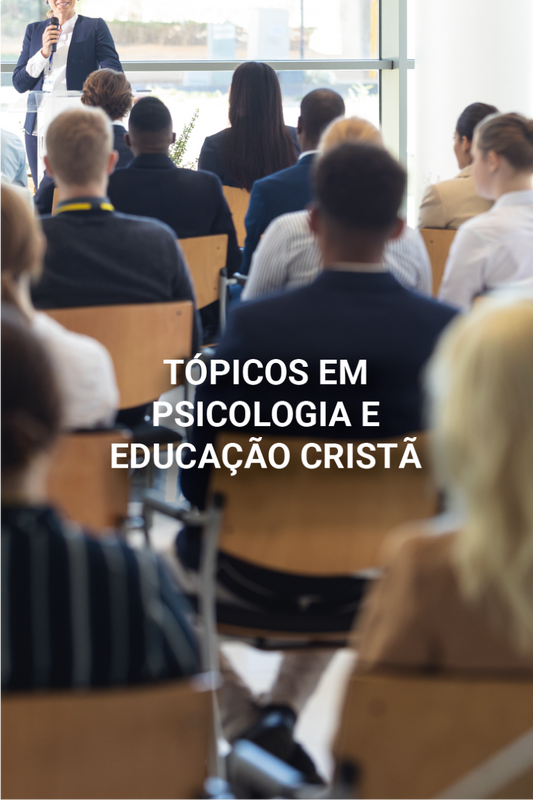 Tópicos em Psicologia e Educação Cristã